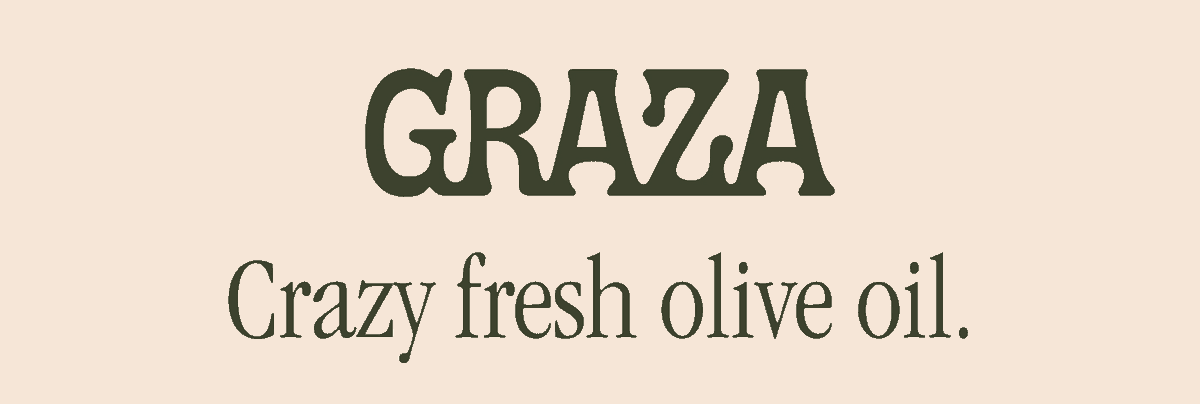 Graza — crazy fresh olive oil.